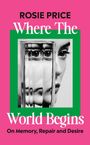 "ROSIE PRICE, Where The World Begins, On Memory, Repair and Desire." Porträt einer Frau durch ein prismatisches Glas.