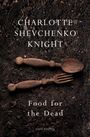 Charlotte Shevchenko Knight: Food for the Dead, Buch
