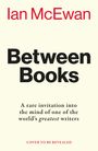 Ian McEwan. Between Books. Eine seltene Einladung in den Geist eines der größten Schriftsteller der Welt. Cover enthüllt.