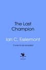 „The Last Champion“, Ian C. Esslemont, „Cover to be revealed“, blaues Cover, bantam Logo mit Hahn.