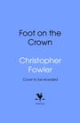 Christopher Fowler: The Foot on the Crown, Buch