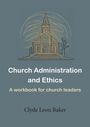 Clyde Leon Baker: Church Administration and Ethics, Buch