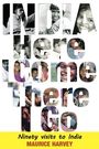 INDIA Here come There I go. Ninety visits to India. Maurice Harvey. Bilder von Menschen in Großbuchstaben.