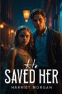 Harriet Morgan: He Saved Her, Buch