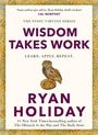 Ryan Holiday: Wisdom Takes Work, Buch