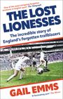 "THE LOST LIONESSES", Buchcover mit Fußballspiel-Szene und Text: "Gail Emms", "The incredible story of England's forgotten trailblazers".