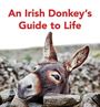 Text: "An Irish Donkey's Guide to Life." Ein Eselkopf schaut über eine Steinmauer.