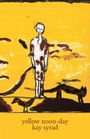 Kay Syrad: Yellow Noon-day, Buch