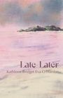 Text: "Late-Later" und "Kathleen Bridget Eva O'Hanlon". Illustration: Pastellfarbene Landschaft mit Wasser und entfernten Bäumen.