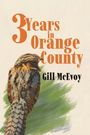 "3 Years in Orange County" und "Gill McEvoy" in oranger und schwarzer Schrift. Eine Vogelillustration unten.