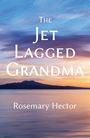Rosemary Hector: The Jet Lagged Grandma, Buch