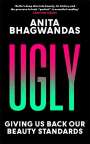 Anita Bhagwandas: Ugly, Buch