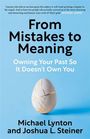 Text: "From Mistakes to Meaning: Owning Your Past So It Doesn’t Own You. Michael Lynton and Joshua L. Steiner." Unten ein geflicktes Ei.