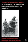 Thomas Deltombe: The Cameroon War: A History of French Neocolonialism in Africa, Buch