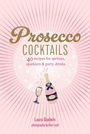 Laura Gladwin: Prosecco Cocktails, Buch