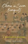 Thomas David Dubois: China in Seven Banquets, Buch