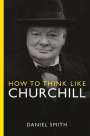 Daniel Smith: How to Think Like Churchill, Buch