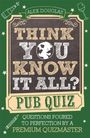 Alex Douglas: Think You Know It All?: Pub Quiz, Buch