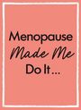 Michael O'Mara Books: Menopause Made Me Do It, Buch