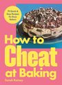 "How to Cheat at Baking" von Sarah Rainey; Kuchen mit Schokolade und Kekskrümeln auf blauem Hintergrund.
