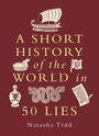 "A Short History of the World in 50 Lies" von Natasha Tidd. Illustrationen: Schiff, Flagge, Flasche, Schlange, Papier.