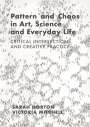 Sarah Horton: Horton, S: Pattern and Chaos in Art, Science and Everyday Li, Buch