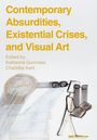 : Contemporary Absurdities, Existential Crises, and Visual Art, Buch