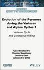 : Evolution of the Pyrenees During the Variscan and Alpine Cycles, Volume 1, Buch