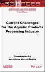 : Current Challenges for the Aquatic Products Processing Industry, Buch