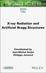 Jean-Michel Andre: X-Ray Radiation and Artificial Bragg Structures, Buch