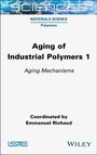 Emmanuel Richaud: Aging of Industrial Polymers, Volume 1, Buch