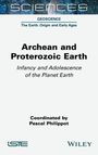 Pascal Philippot: Archean and Proterozoic Earth, Buch