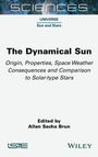 "The Dynamical Sun: Origin, Properties, Space Weather Consequences." Herausgeber: Allan Sacha Brun. Oben: "sciences".
