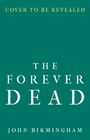 Birmingham John Birmingham: John Birmingham, B: Forever Dead, Buch