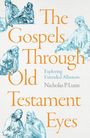 Nicholas P Lunn: The Gospels Through Old Testament Eyes, Buch