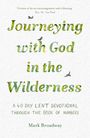 Mark Broadway: Journeying with God in the Wilderness: A 40 Day Lent Devotional Through the Book of Numbers, Buch