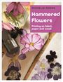 Michelle Moore: Hammered Flowers: Printing on Fabric, Paper and Wood, Buch