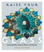 "RAISE YOUR GLASS" - Buntglasfenster-Design, 28 Projekte, Neile Cooper. Illustration zeigt ein florales Buntglas-Muster.