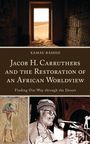 Kamau Rashid: Jacob H. Carruthers and the Restoration of an African Worldview, Buch