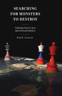 Der Text lautet: "SEARCHING FOR MONSTERS TO DESTROY: FOREIGN POLICY IN A MULTIPOLAR WORLD, Paul E. Lenze, Jr." 
Schachfiguren und Weltkarte.
