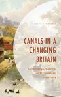 Text: "Canals in a Changing Britain: Construction, Culture, and Environment, 1760–1968" von Jules P. Gehrke. Illustration: Malerische Kanalszene.
