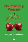 Michaela Chamberlain: On Resisting Women, Buch