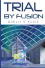 Robert E Potok: Trial By Fusion, Buch