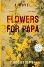 Margaret Beaver: Flowers for Papa, Buch