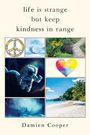 Damien Cooper: Life Is Strange But Keep Kindness In Range, Buch