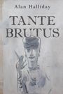 Alan Halliday: Tante Brutus, Buch