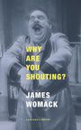 James Womack: Why Are You Shouting?, Buch
