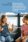 : Young Learners' Oracy Acquisition and Development in International Foreign Language Learning Contexts, Buch