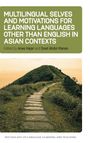 : Multilingual Selves and Motivations for Learning Languages other than English in Asian Contexts, Buch