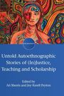: Untold Autoethnographic Stories of (In)Justice, Teaching and Scholarship, Buch